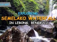 Exploring Semelako Waterfall in Lebong, Bengkulu, Road Access and Activities