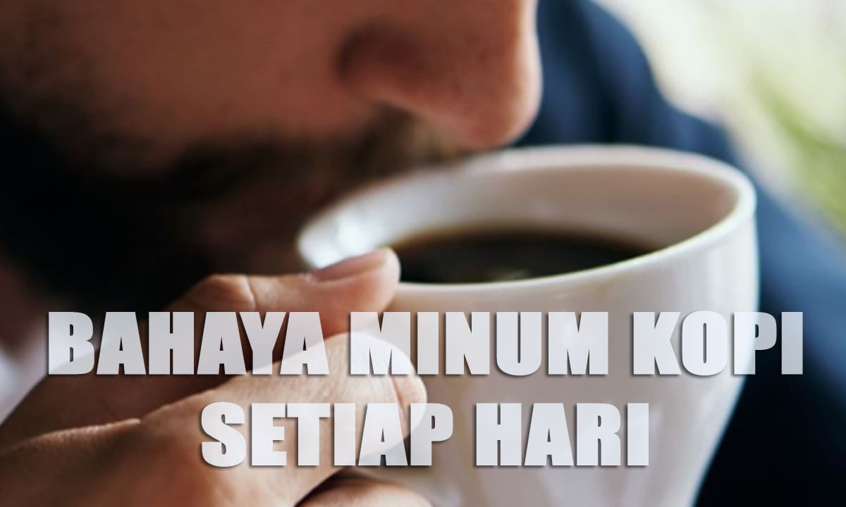 Bahaya Minum Kopi Setiap Hari - Foto Ist - Ngenelo.net