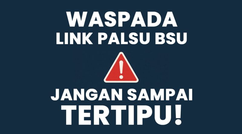 Waspada link palsu Bantuan Subsidi Upah (BSU) palsu marak beredar, jangan sampai tertipu.