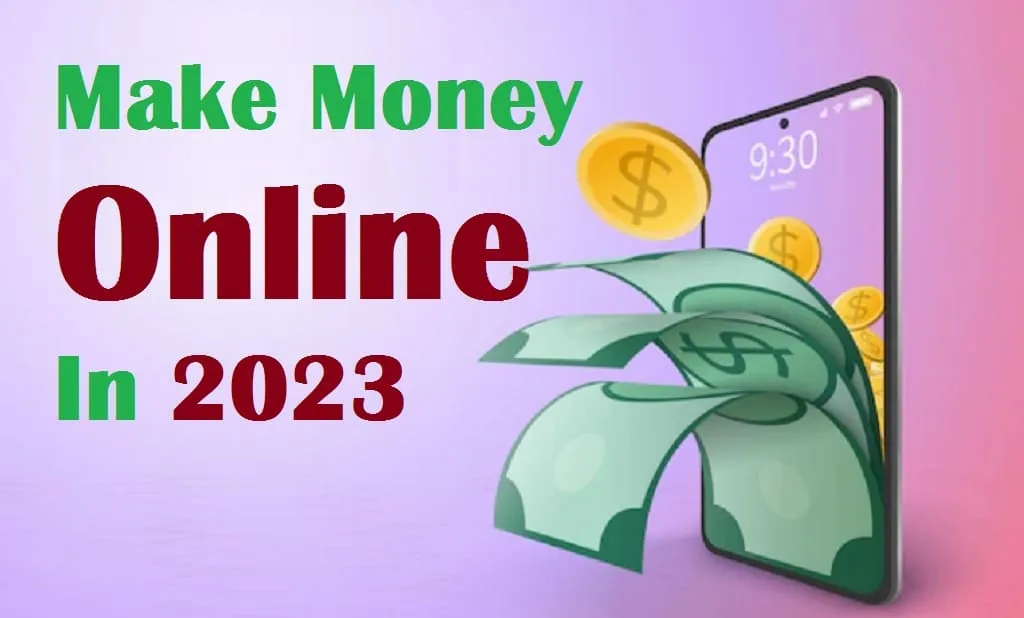Make Money Online In 2023, How About You??
