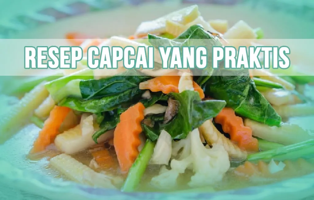 Inilah Resep Capcai yang Praktis.