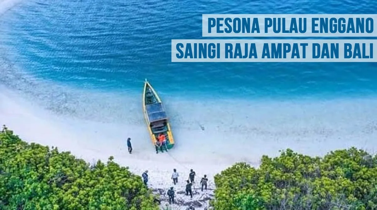 Pesona Pulau Enggano, Saingi Raja Ampat dan Bali
