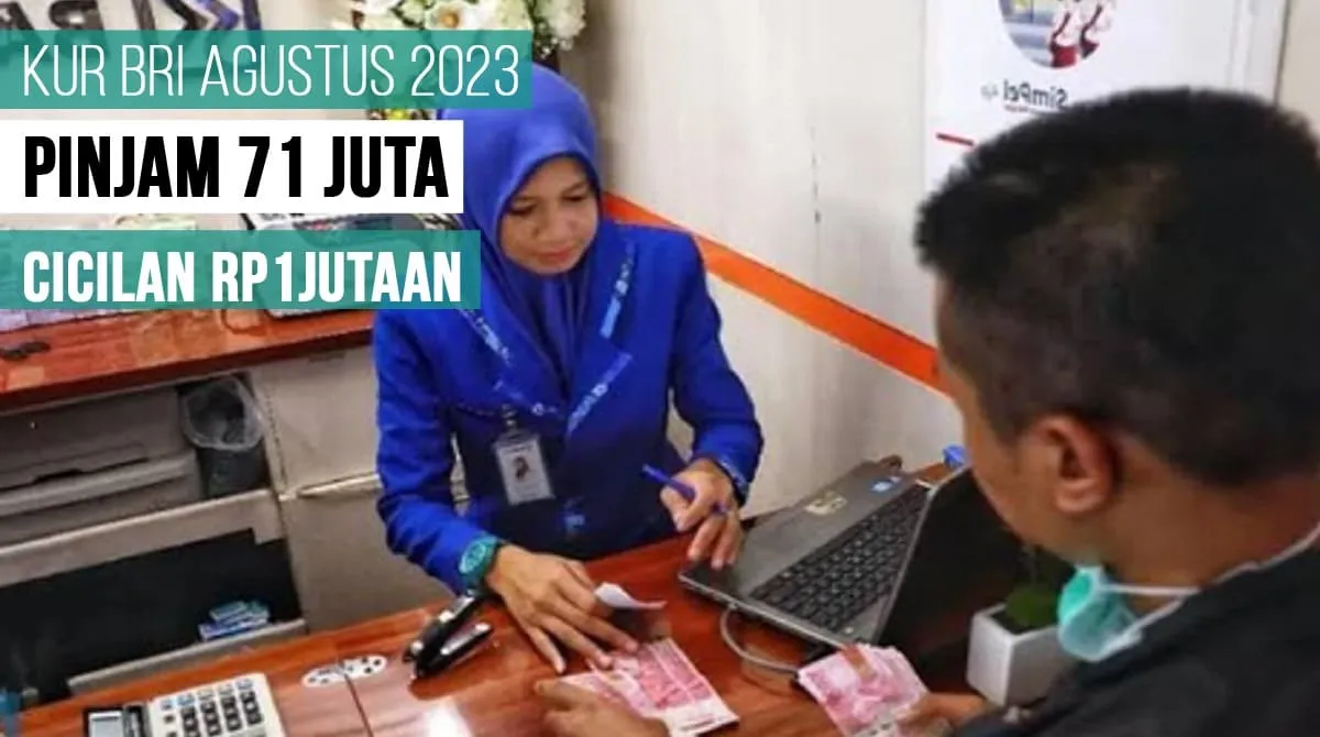 TERBARU! KUR BRI Agustus 2023 Ada Pinjaman Rp71.000.000 Cicilan Rp1Jutaan