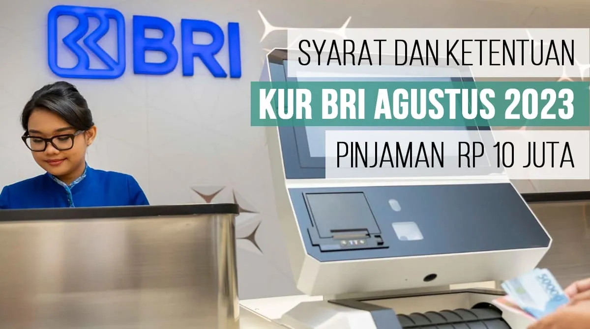 Cek Syarat dan Ketentuan KUR BRI Agustus 2023 Pinjaman Rp10.000.000
