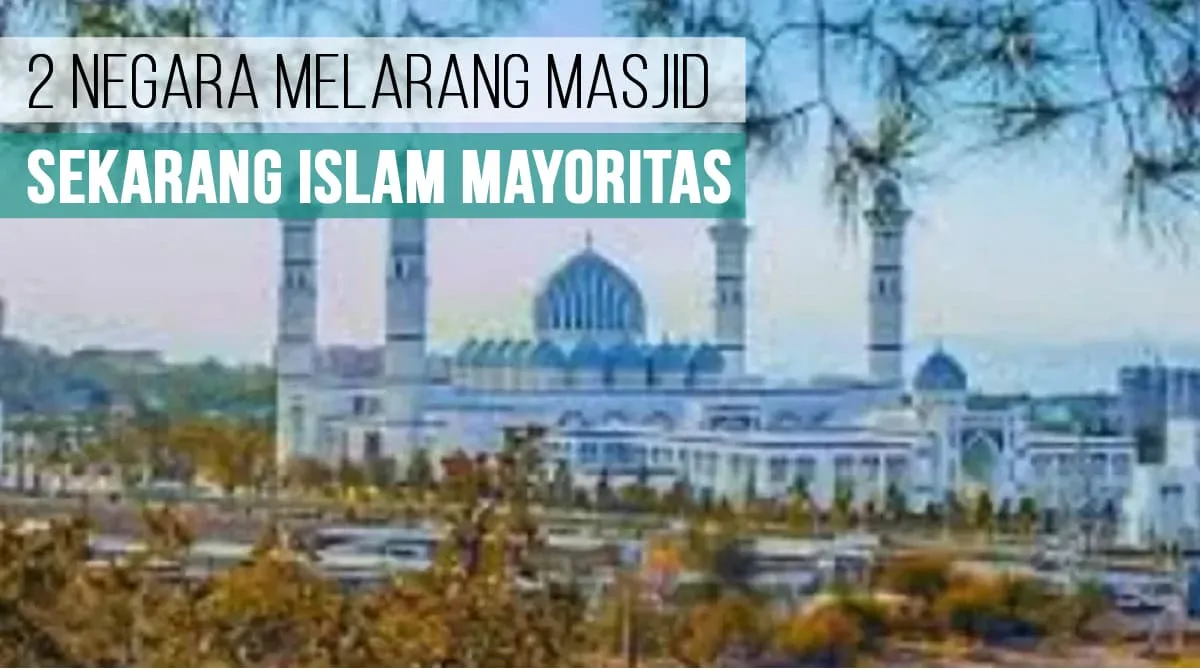 2 Negara Melarang Masjid Karena Dulunya Komunis, Sekarang Islam Mayoritas