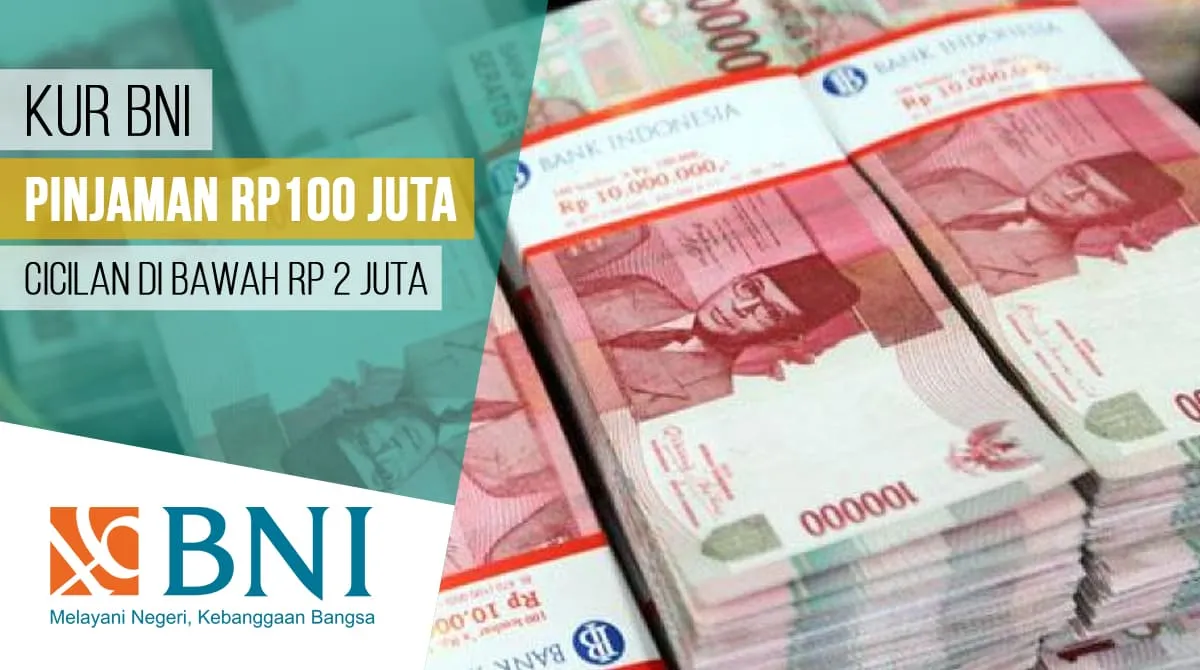 KUR BNI Pinjaman Rp100.000.000 Cicilan di Bawah Rp2 Juta