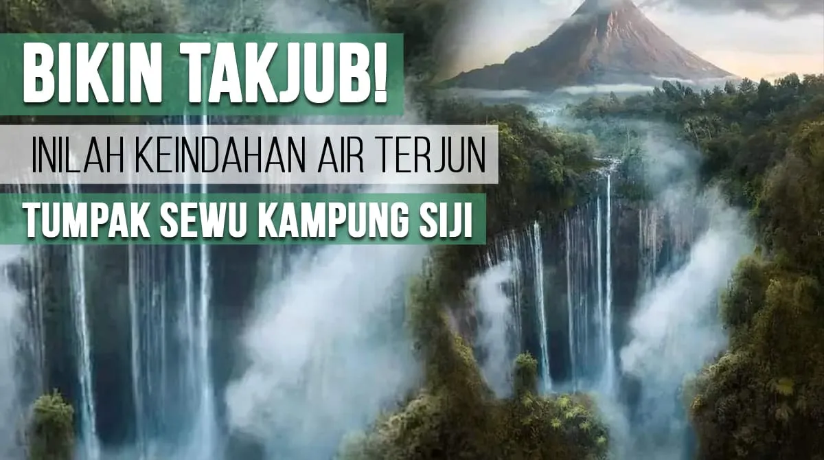 Bikin Takjub! Inilah Keindahan Air Terjun Tumpak Sewu Kampung Siji