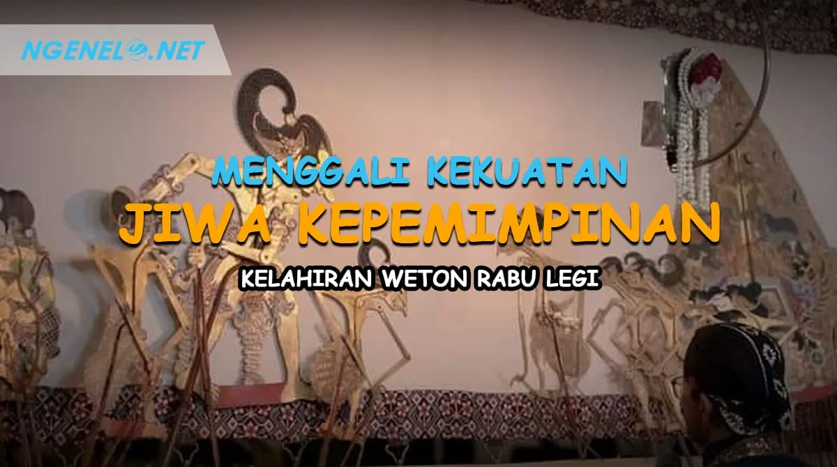 Menggali Kekuatan Jiwa Kepemimpinan Kelahiran Weton Rabu Legi