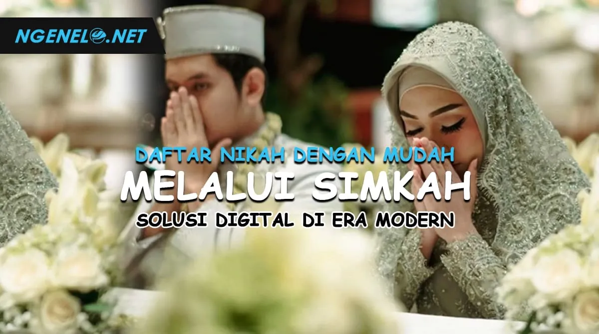 Daftar Nikah dengan Mudah Melalui Simkah, Solusi Digital di Era Modern