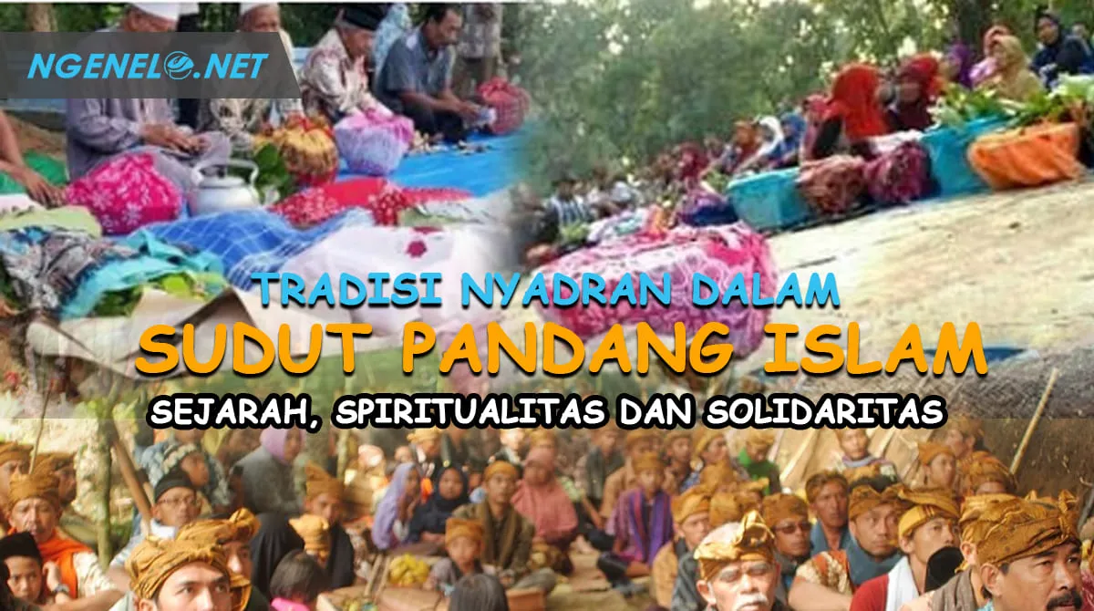 Tradisi Nyadran Dalam Sudut Pandang Islam - Sejarah, Spiritualitas dan Solidaritas