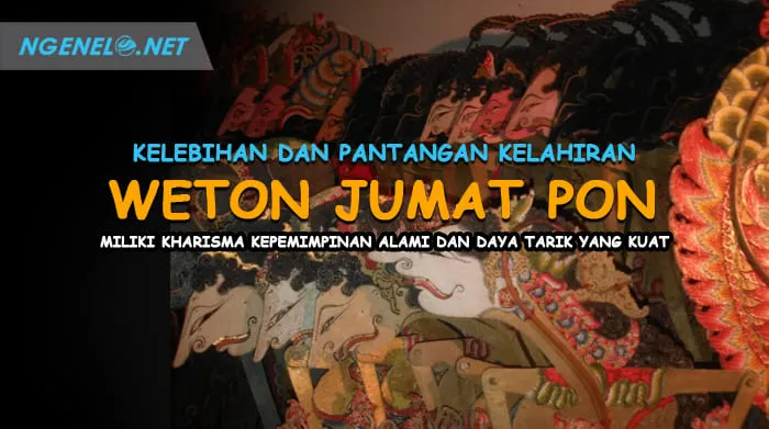 Kelebihan dan Pantangan Kelahiran Weton Jumat Pon, Miliki Kharisma kepemimpinan alami dan Daya Tarik yang Kuat
