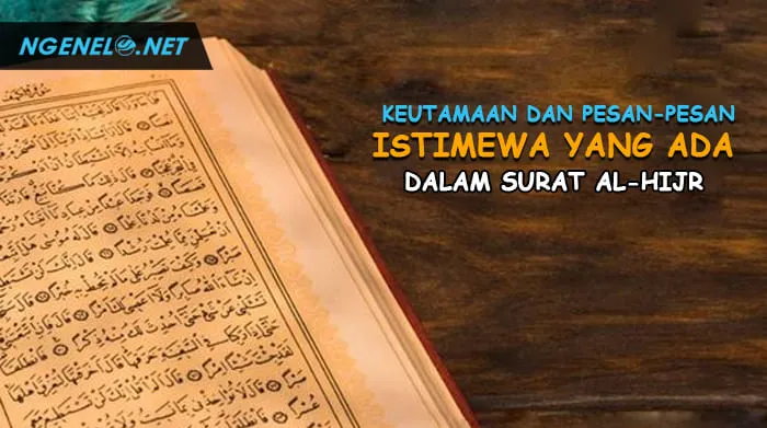 Keutamaan dan Pesan-Pesan Istimewa yang Ada dalam Surat Al-Hijr
