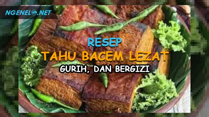 Resep Tahu Bacem Lezat, Gurih, dan Bergizi