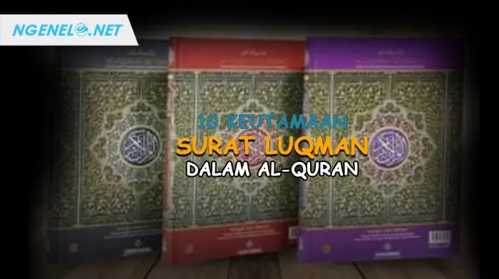 10 Keutamaan Surat Luqman dalam Al-Quran