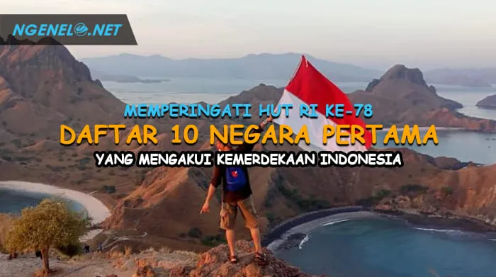 Memperingati HUT RI Ke-78, Daftar 10 Negara Pertama yang Mengakui Kemerdekaan Indonesia
