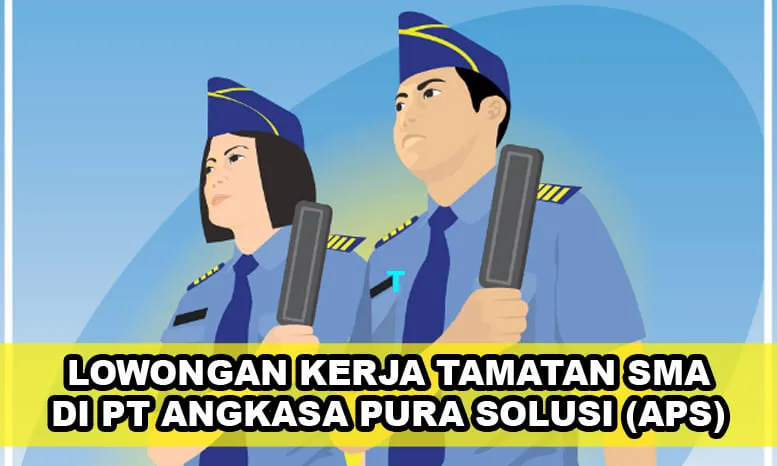 PT Angkasa Pura Solusi (APS) membuka Lowongan Kerja Tamatan SMA.