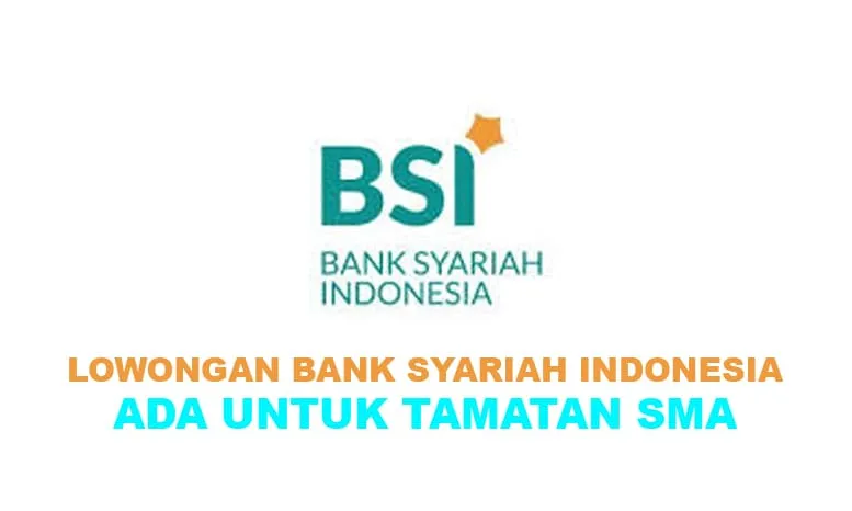 Lowongan di Bank Syariah Indonesia (BSI).