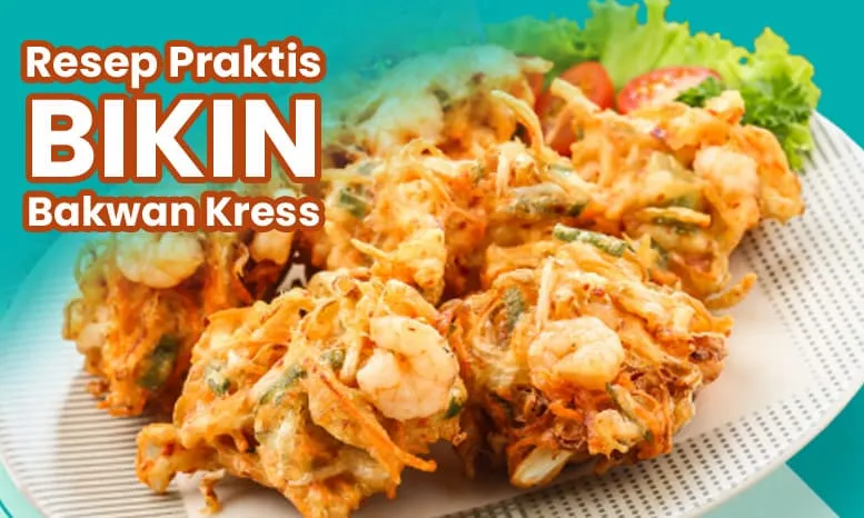 Selain lezat dan tahan lama Resep Praktis ini Bikin Bakwan Kress.