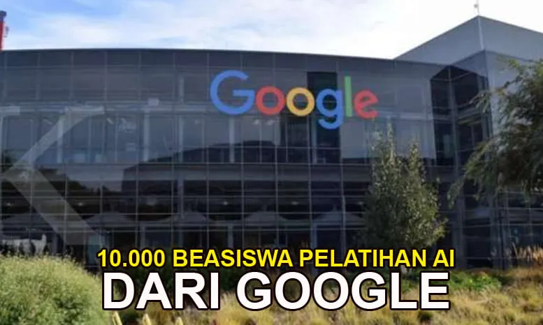 Peluang ems, beasiswa pelatihan kecerdasan buatan (AI) untuk 10.000 pelajar Indonesia melalui Sertifikat Google Karier.