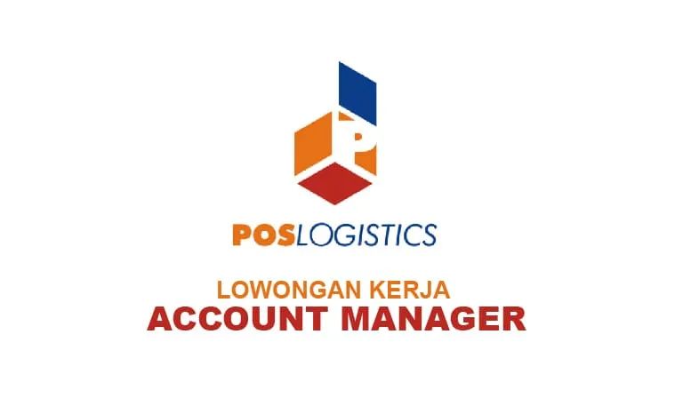 PT Pos Logistik Indonesia, anak perusahaan PT Pos Indonesia (Persero) membuka lowongan untuk posisi Account Manager.