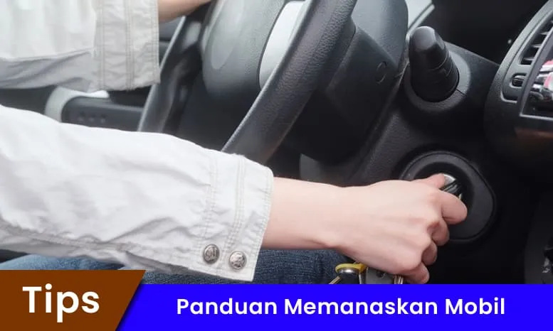Panduan Memanaskan Mobil dengan Benar Agar Mesin Tetap Awet