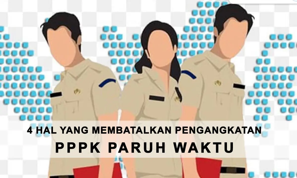 Hal yang Membatalkan Pengangkatan PPPK Paruh Waktu - Ngenelo.net