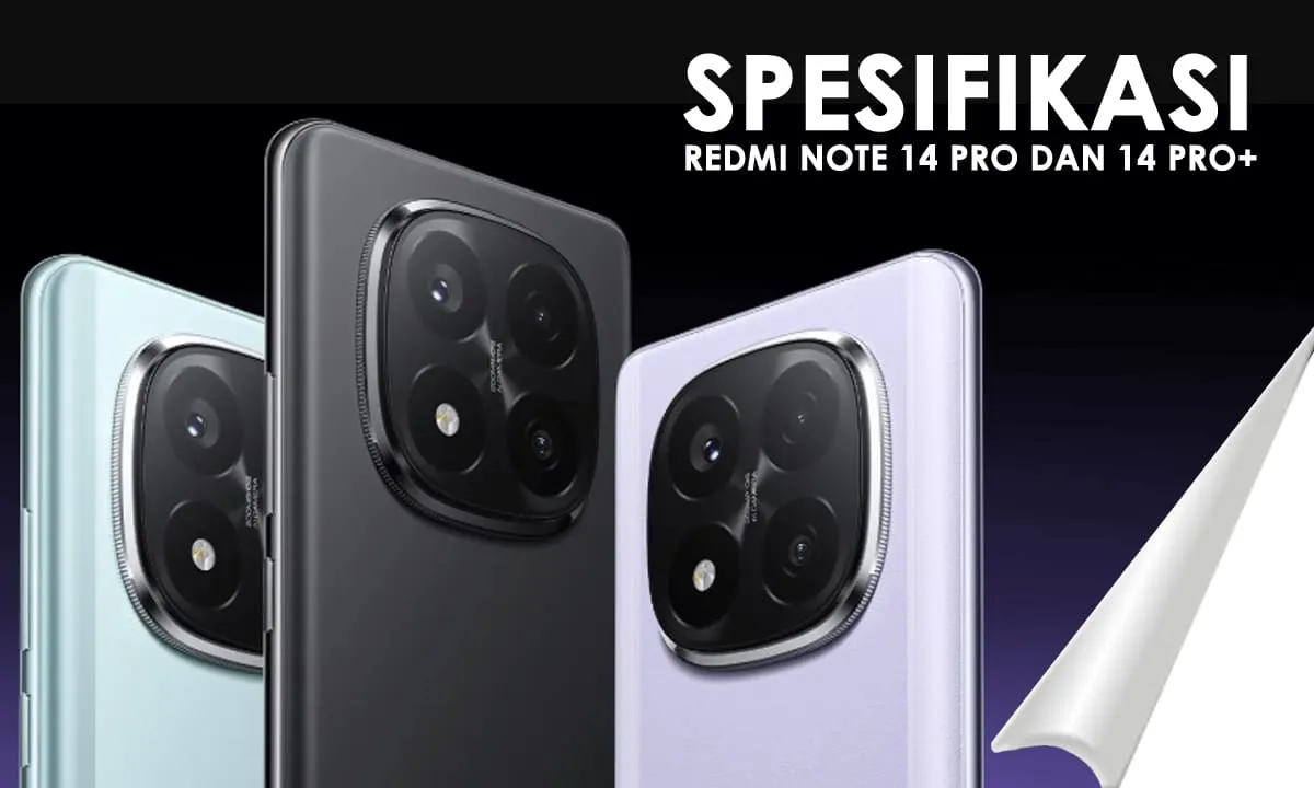 Spesifikasi Redmi Note 14 Pro dan 14 Pro+ salah satunya di bekali kamera 200 MP - Ngenelo.net
